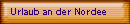 Urlaub an der Nordee
